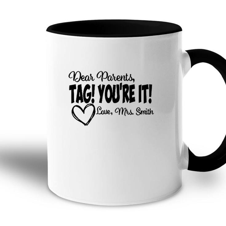 Teacher  Dear Parents Tag Youre It Love Mrs Smith Heart Gift Last Day Of School Accent Mug