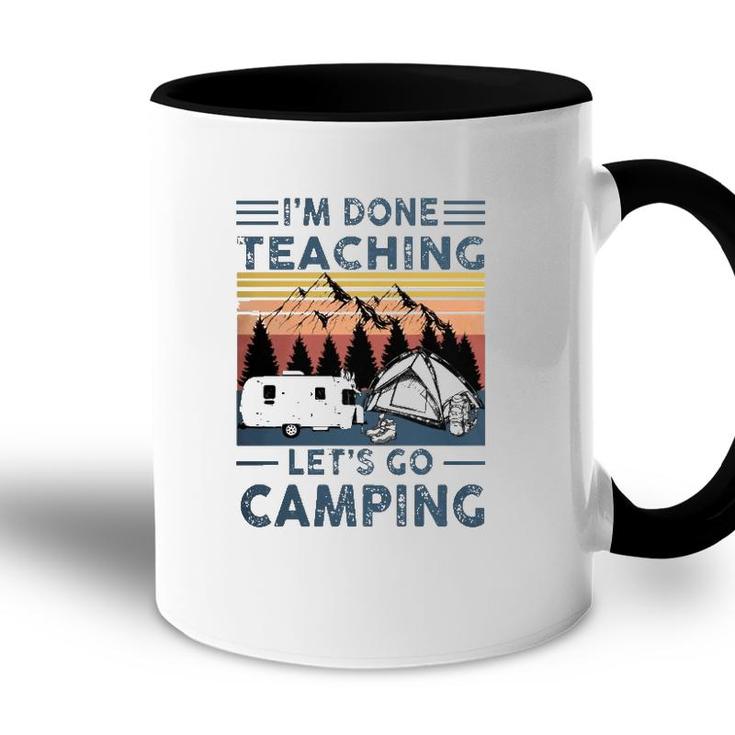Teacher Im Done Teaching Lets Go Camping Rv Tent Mountain Accent Mug