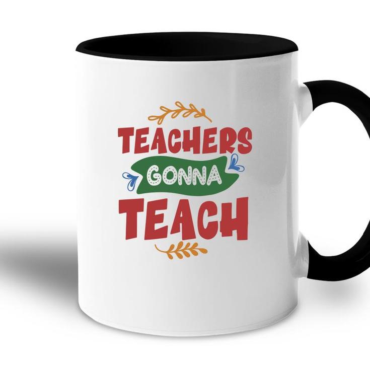 Teachers Gonna Teach Red And Green Graphic Accent Mug