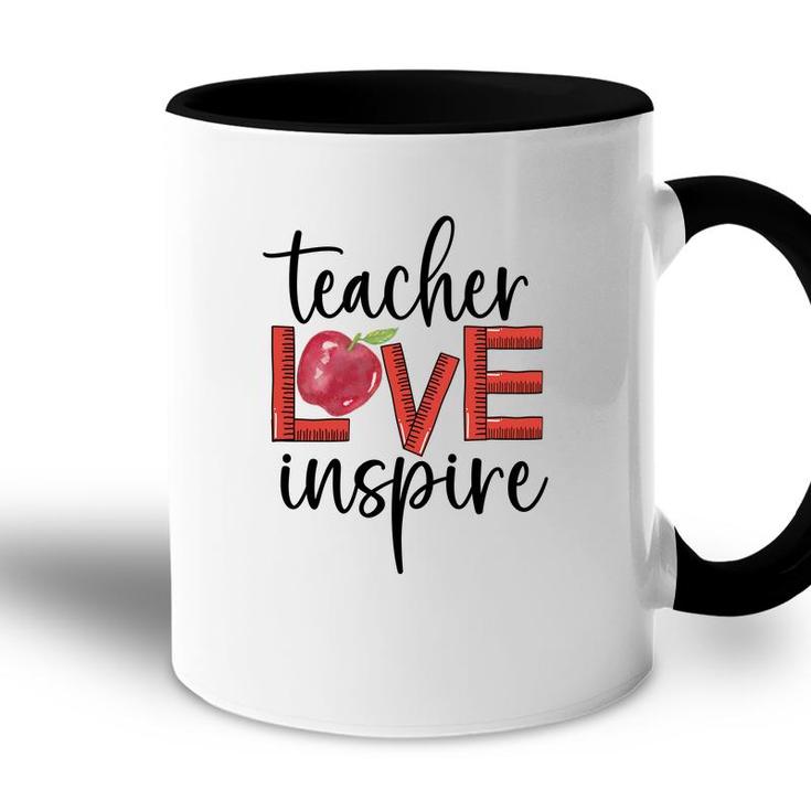 Teachers Have Great Love For Their Students And Inspire Them To Learn Accent Mug