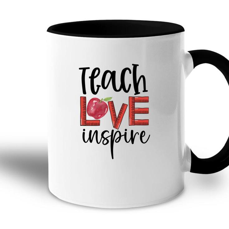 Teachers Who Teach With Love And Inspiration To Their Students Accent Mug