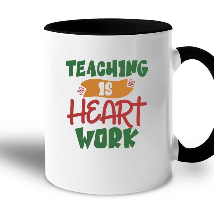 Teaching Is Heart Work Teacher Green And Red Accent Mug