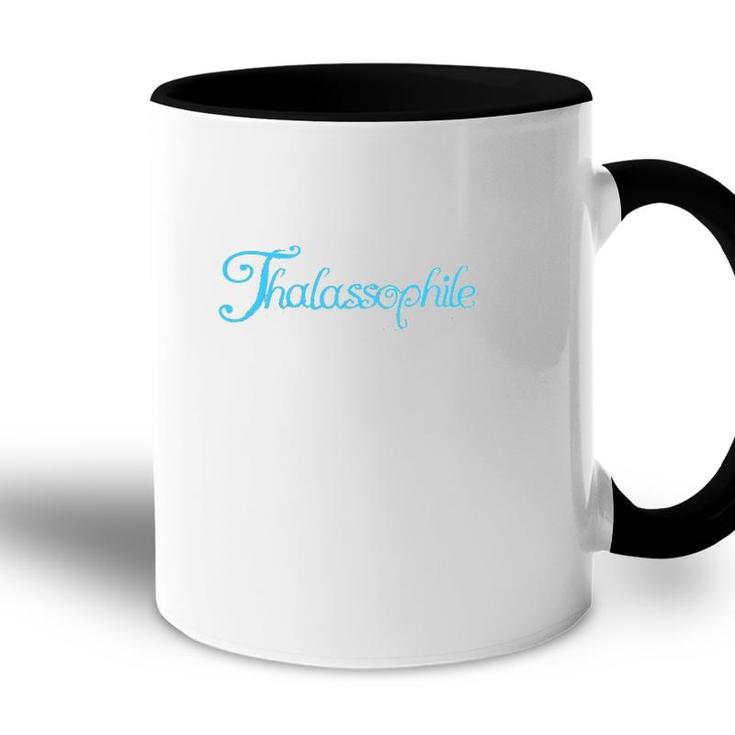 Thalassophile Someone Who Loves The Sea Accent Mug