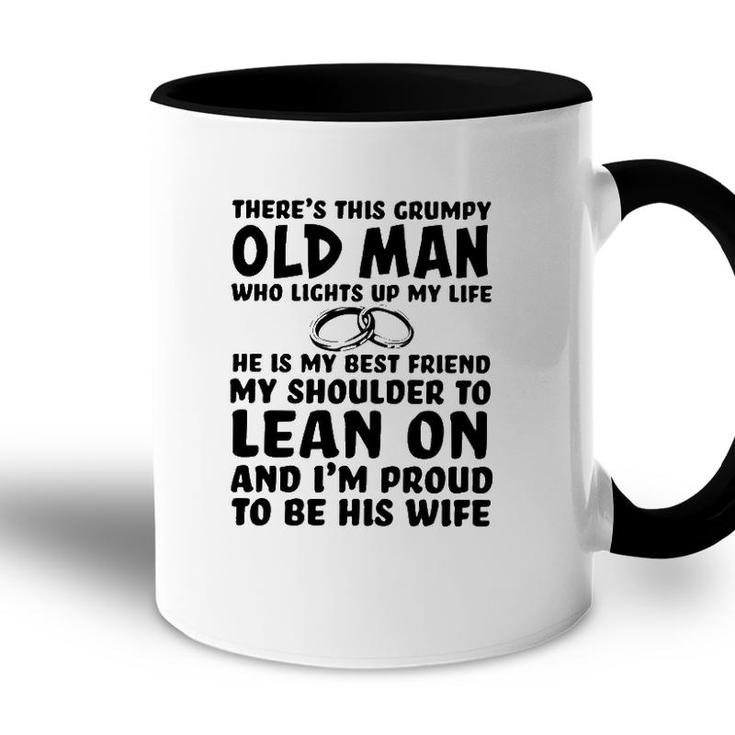 Theres This Grumpy Old Man Who Lights Up My Life He Is My Best Friend Accent Mug