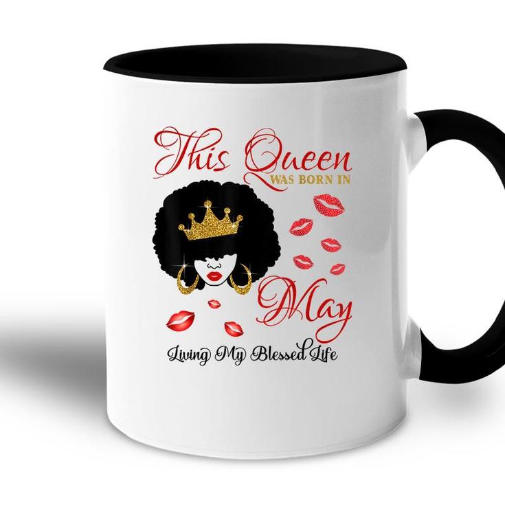 This Queen Was Born In May Living My Blessed Life  Accent Mug
