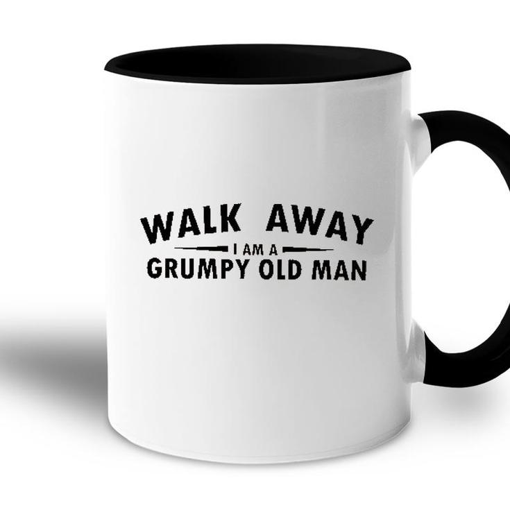 Walk Away I Am A Grumy Old Man Gift 2022 Accent Mug