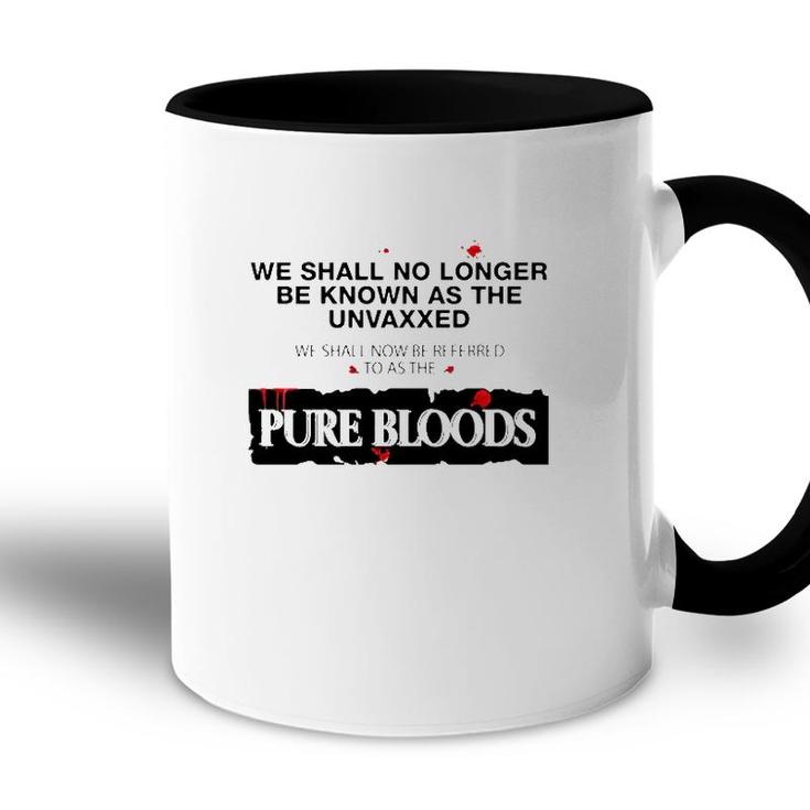 We Shall No Longer Be Known As The Unvaxxed Pure Bloods Accent Mug