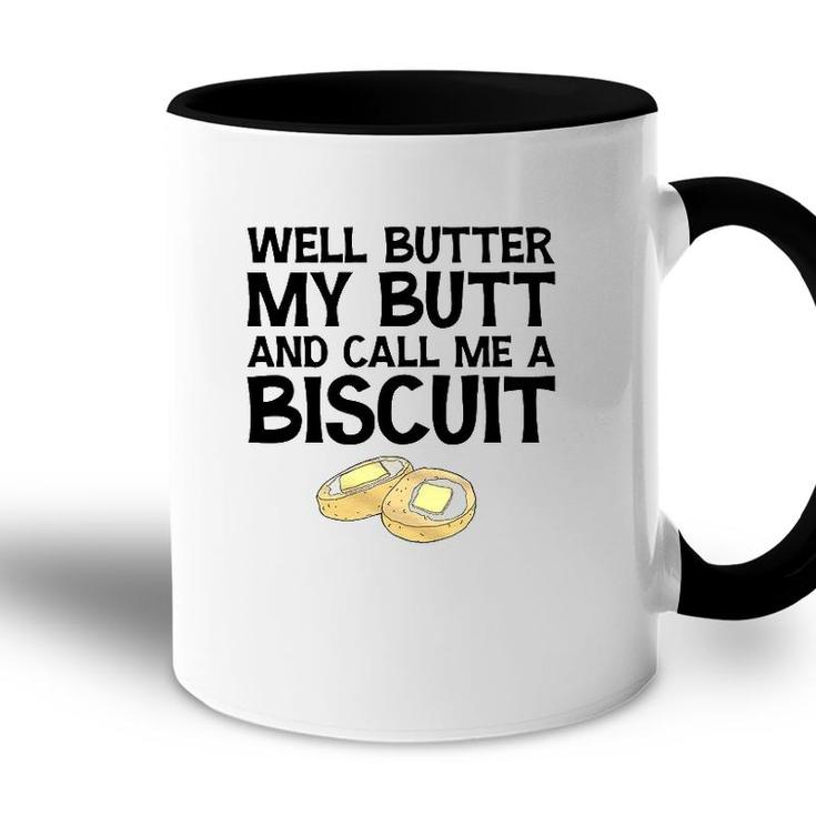 Well Butter My Butt And Call Me A Biscuit Accent Mug