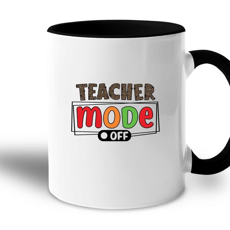 When The Teacher Mode Is Turned Off They Return To Their Everyday Lives Like A Normal Person Accent Mug