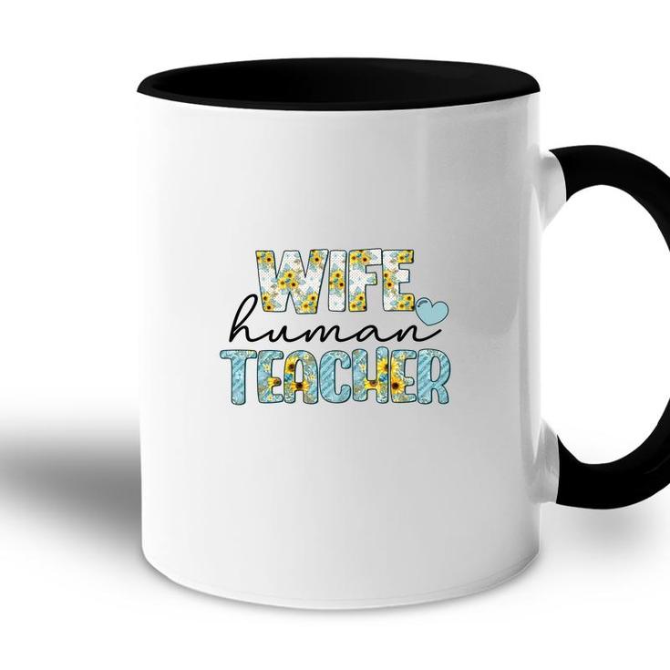 Wife Human Teacher Is Part Of Their Normal Life Outside Of The Classroom Accent Mug