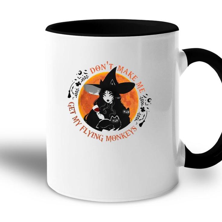 Wine Witch Dont Make Me Get My Flying Monkeys Accent Mug