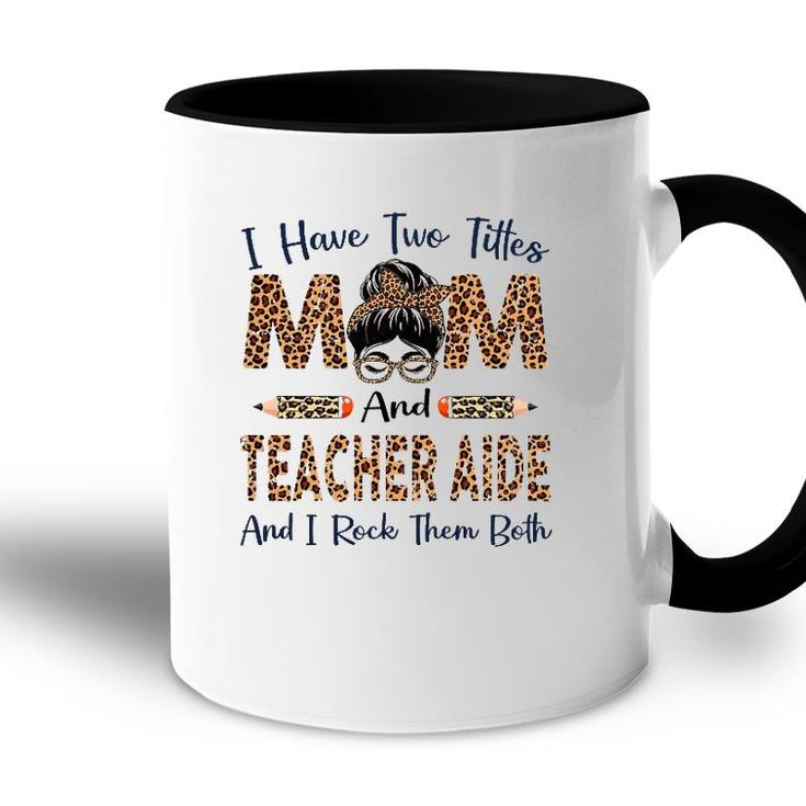 Womens I Have Two Titles Mom & Teacher Aide Mothers Day Leopard Accent Mug
