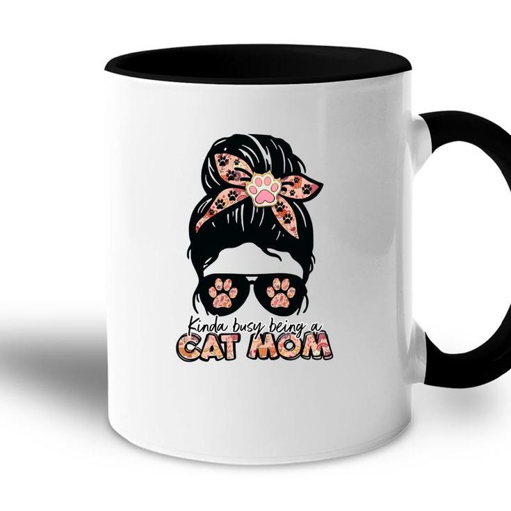 Womens Kinda Busy Being A Cat Mom Of A Lovely Cat Accent Mug