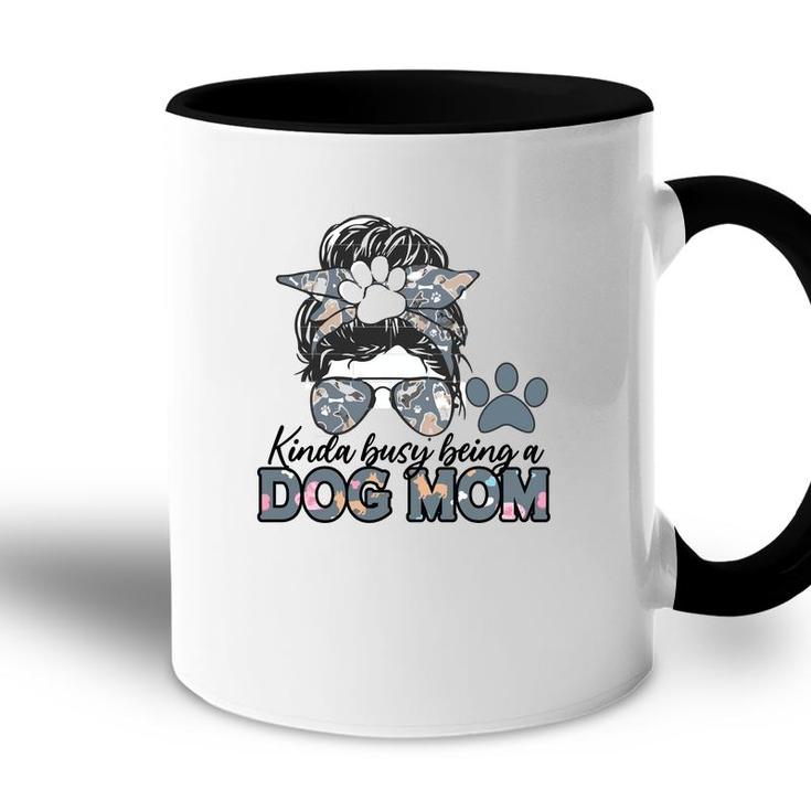Womens Who Kinda Busy Being A Dog Mom Accent Mug