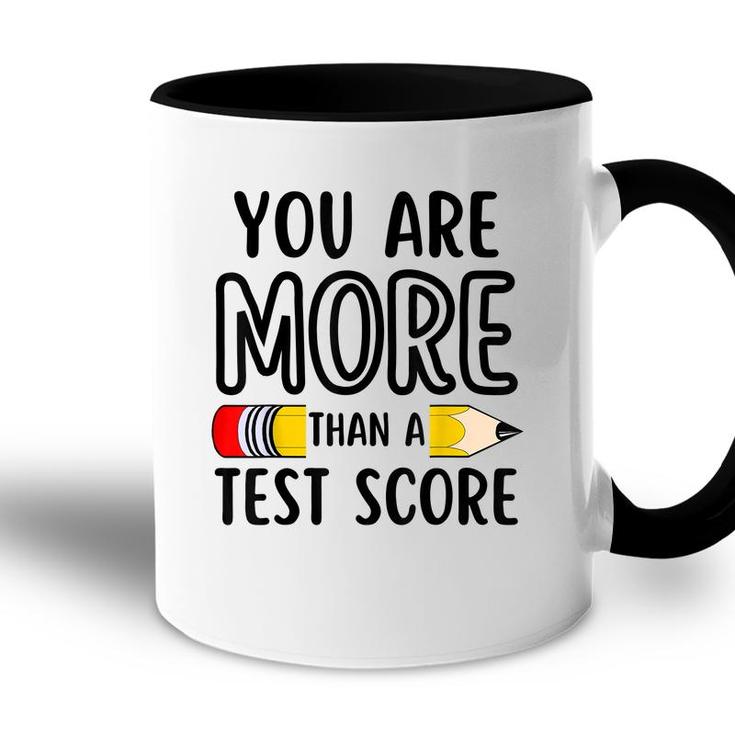You Are More Than A Test Score Teacher Test Day  Accent Mug