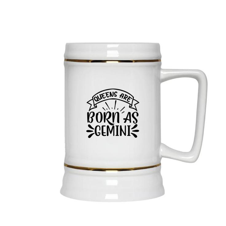 Awesome Design Queens Are Born As Gemini Girl Birthday Ceramic Beer Stein