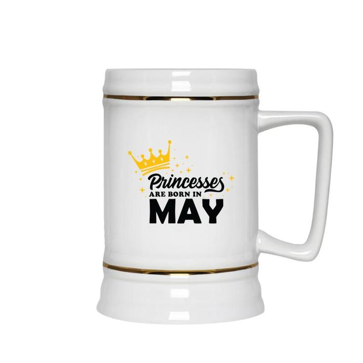 Cool Birthday Gifts Princess Are Born In May Ceramic Beer Stein