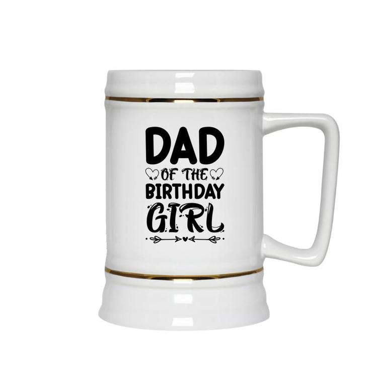 Dad Of The Birthday Girl Black Version Outfit Is Beautiful Ceramic Beer Stein
