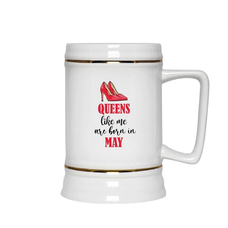 Funny Design Queens Like Me Are Born In May Birthday Ceramic Beer Stein