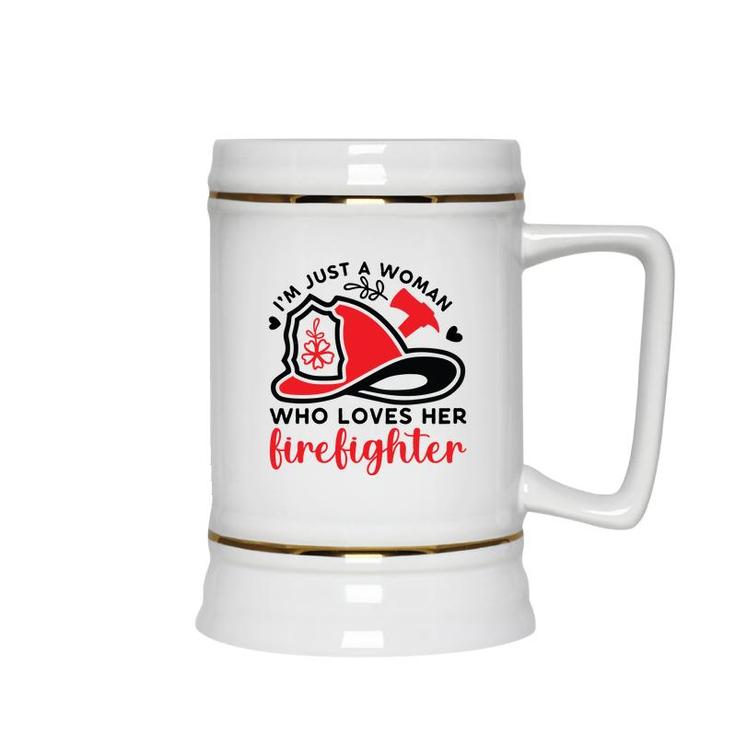 I Am Just A Woman Who Loves Her Firefighter Job New Ceramic Beer Stein