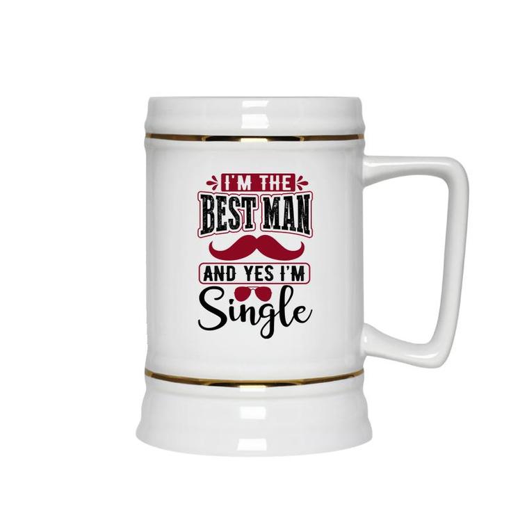 I Am The Best Man And Yes I Am Single Bachelor Party Ceramic Beer Stein