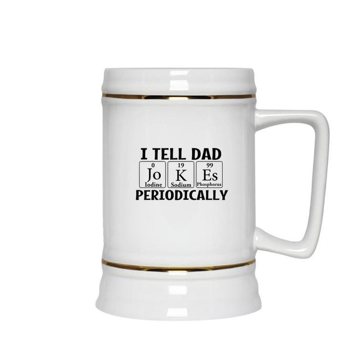 I Tell Dad Jokes Periodically Chemistry Funny Fathers Gift Ceramic Beer Stein