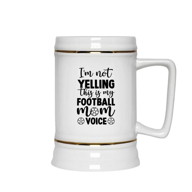 Im Not Yelling This Is My Football Mom Voice Full Black Ceramic Beer Stein