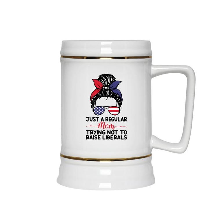 Just A Regular Mom Trying Not To Raise Liberals Great Ceramic Beer Stein