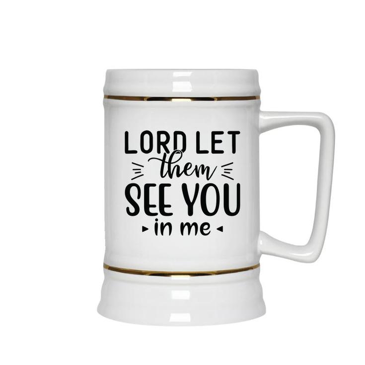 Lord Let Them See You In Me Bible Verse Black Graphic Christian Ceramic Beer Stein