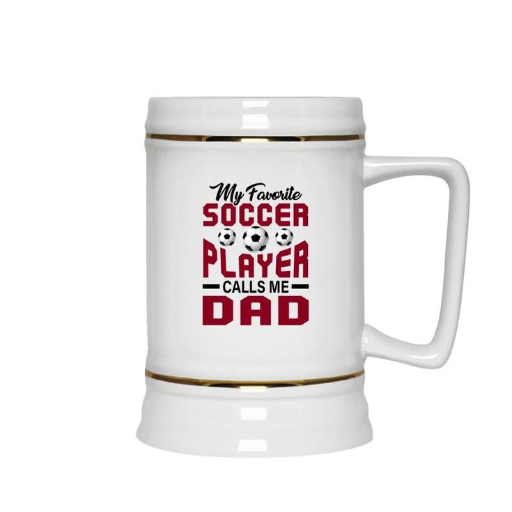 My Favorite Soccer Player Calls Me Dad Red Graphic Ceramic Beer Stein
