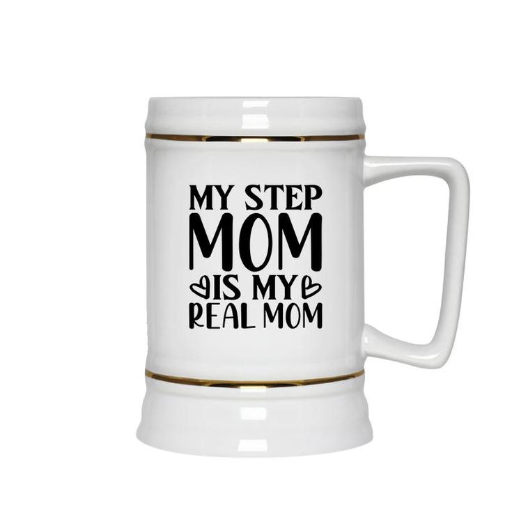 My Stepmpm Is My Real Mom 2022 Happy Mothers Day Ceramic Beer Stein