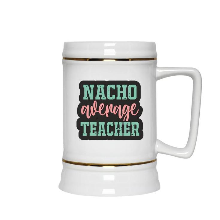Nacho Average Teacher Vintage Style Graphic Ceramic Beer Stein