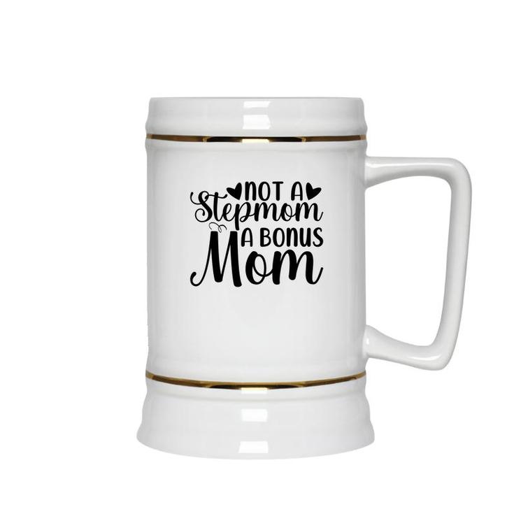 Not A Stepmom A Bonus Mom Mothers Day Idea Ceramic Beer Stein