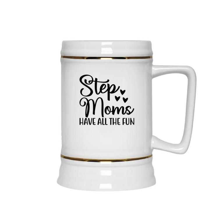 Stepmoms Have All The Fun Happy Mothers Day Ceramic Beer Stein