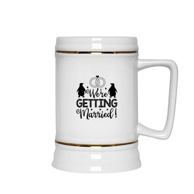 We Are Getting Married Black Graphic Great Ceramic Beer Stein