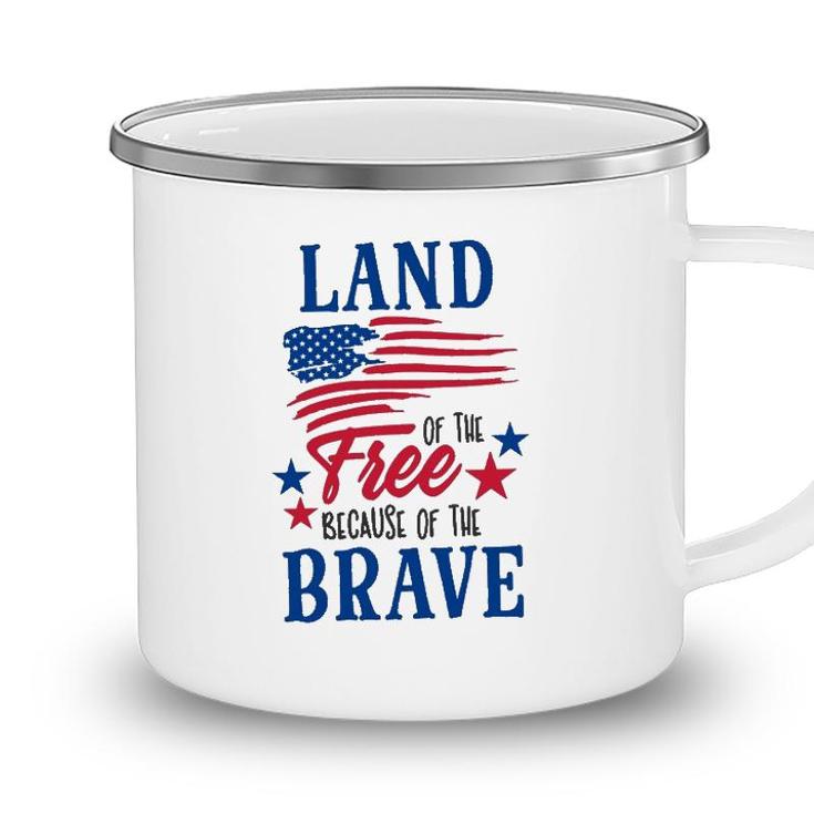 4Th Of July Land Of The Free Because Of The Brave Independence Day American Flag Patriotic Camping Mug