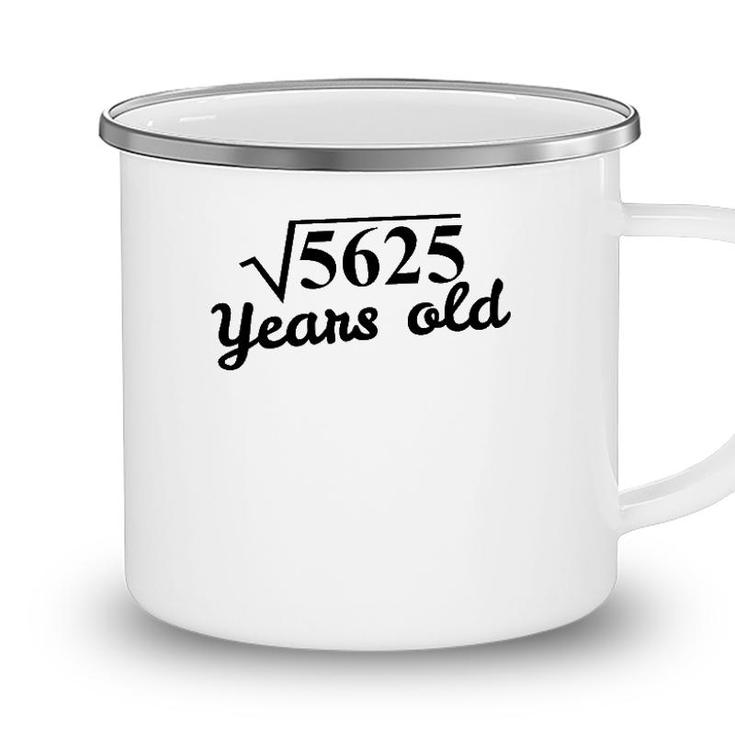 75Th Birthday Gift - Square Root 5625 Years Old Camping Mug