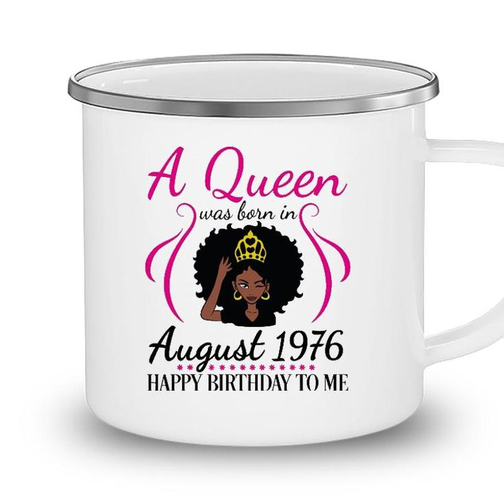 A Queen Was Born In August 1976 Happy Birthday 45 Years Old Camping Mug