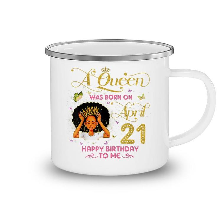 A Queen Was Born On April 21 Happy Birthday To Me 21St April  Camping Mug