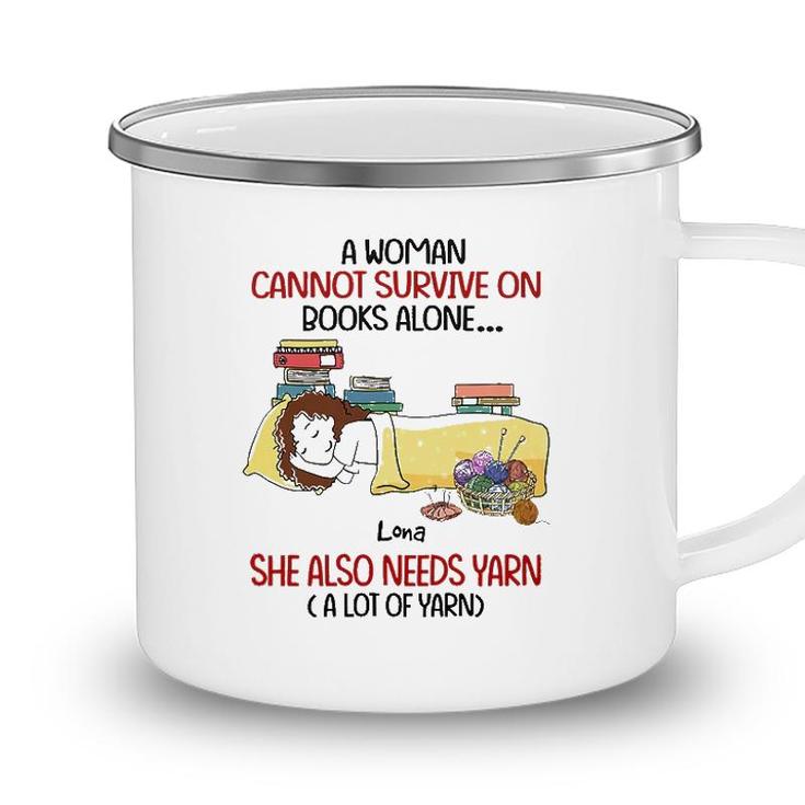 A Woman Cannot Survive On Books Alone She Also Needs Yarn A Lot Of Yarn Lona Personalized  Camping Mug
