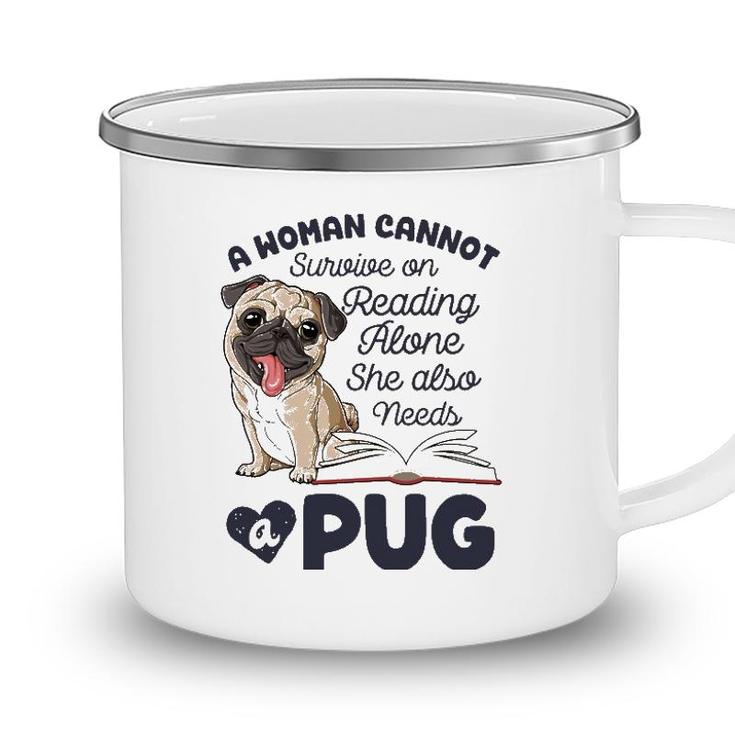 A Woman Cannot Survive On Reading Alone Funny Pug Book Lover Camping Mug