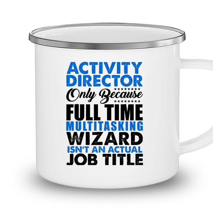 Activity Director Isnt An Actual Job Title Funny Camping Mug