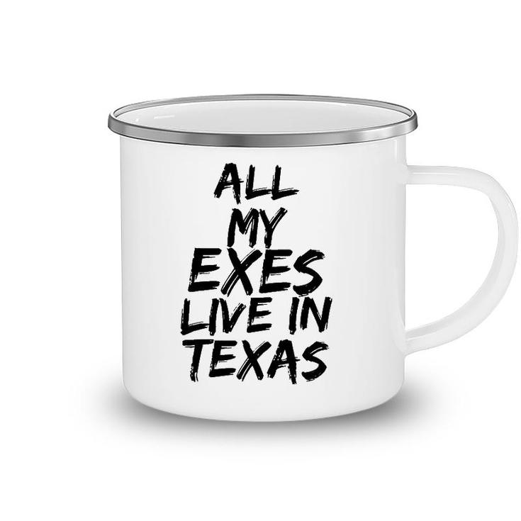 All My Exes Live In Texas Tee Camping Mug
