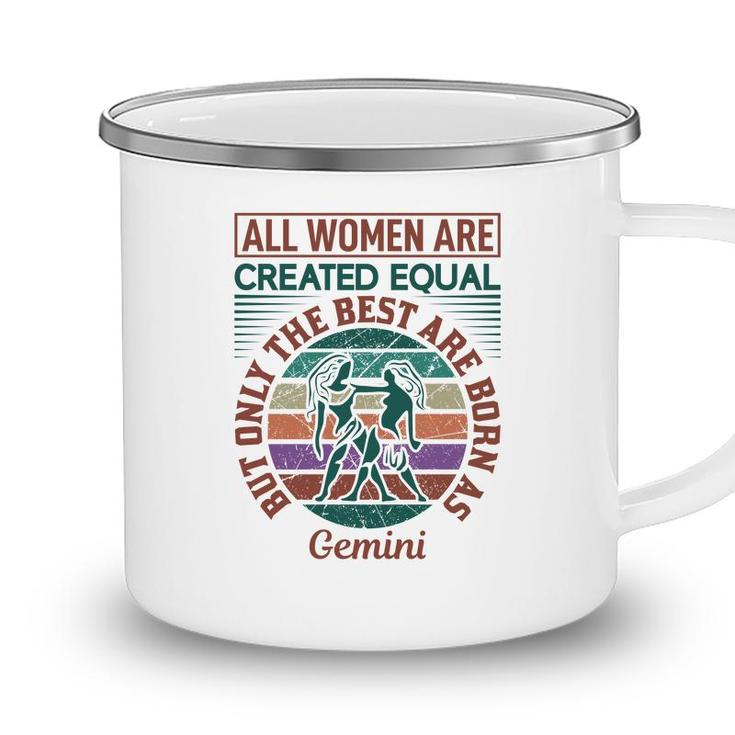 All Women Are Created Equal Cool Quote Gemini Girl Birthday Camping Mug