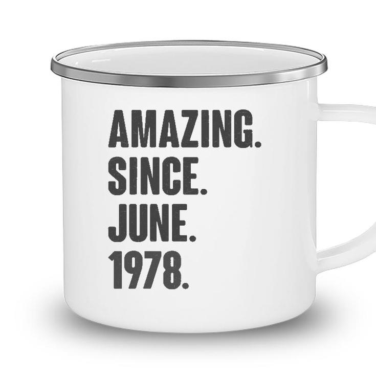 Amazing Since June 1978 Birthday - Gift For 44 Years Old Camping Mug