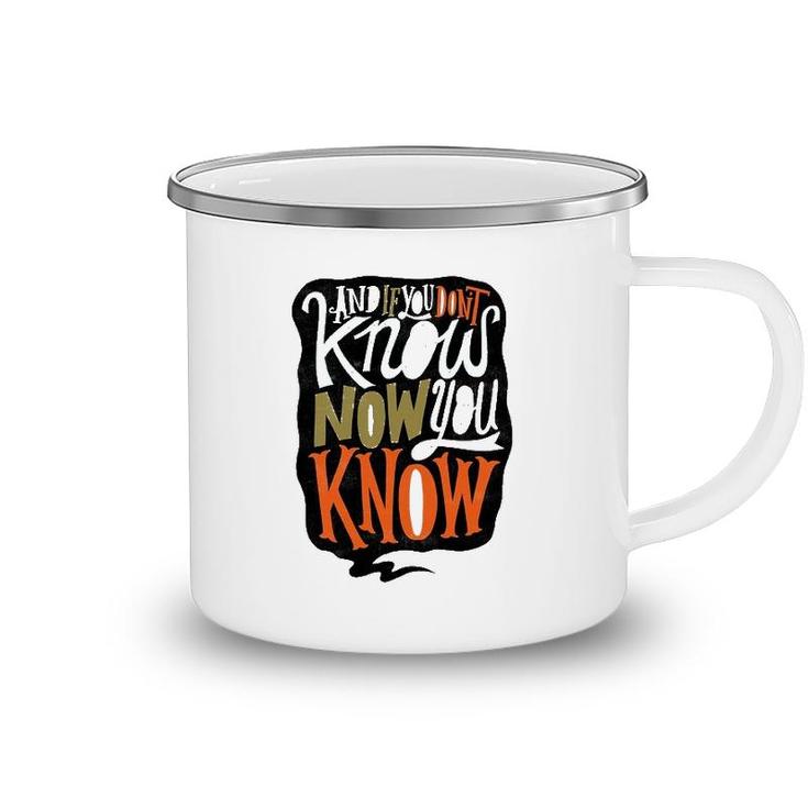 And If You Dont Know Now You Know Camping Mug