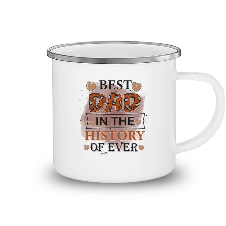 Best Dad Ever In The History Of Ever Daddy Fathers Day Camping Mug