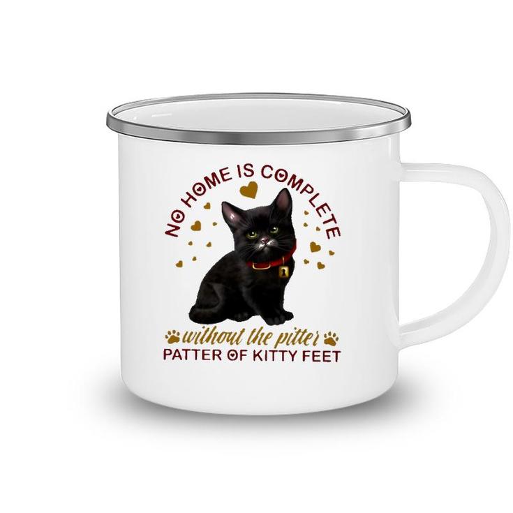 Black Cat No Home Is Complete Without The Pitter Patter Of Kitty Feet Camping Mug