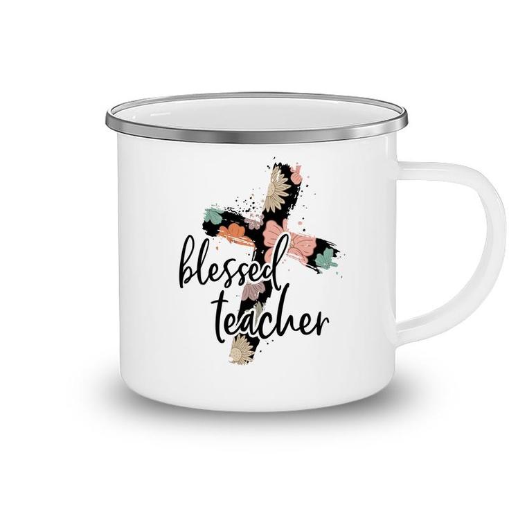 Blessed Teacher Cross Flower Idea For Teacher Camping Mug