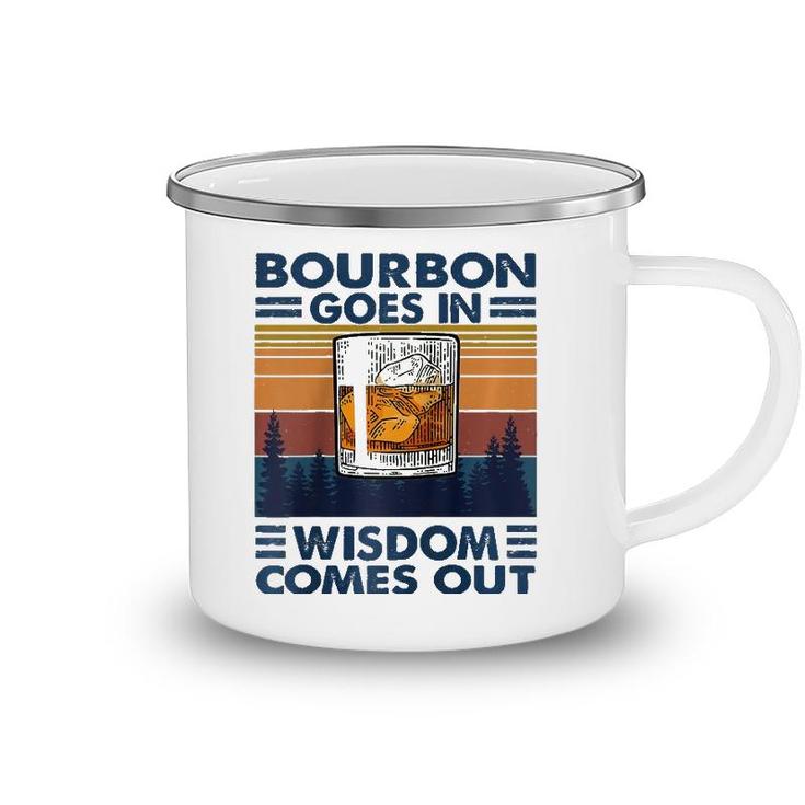 Bourbon Goes In Wisdom Comes Out Bourbon Drinking Lover Gift Raglan Baseball Tee Camping Mug